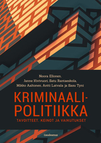 Kriminaalipolitiikka : tavoitteet, keinot ja vaikutukset.